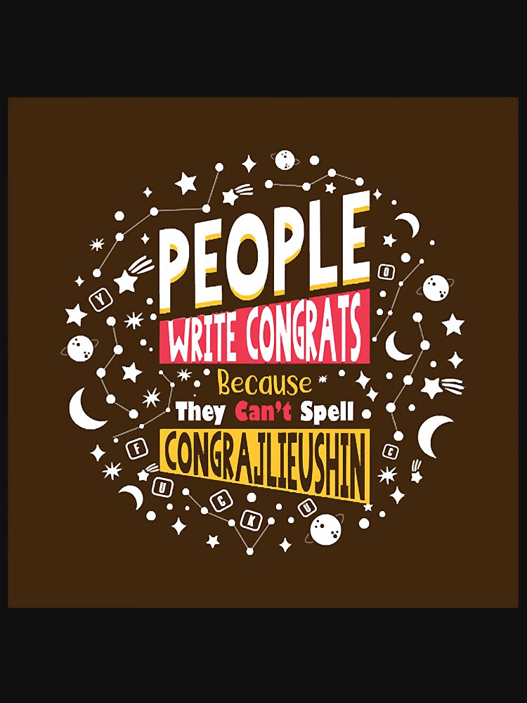 People write congrats because they can't spell congrajlieushin by NicoleMil99954 T-Shirts, Hoodie, Sweatshirt (Image 3)