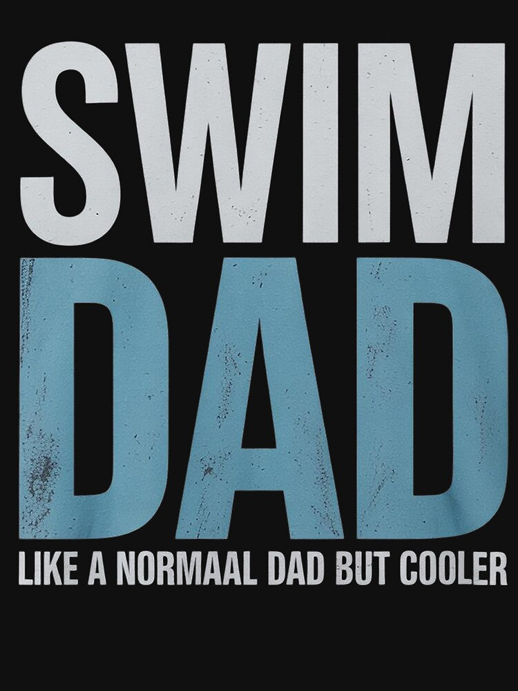 Swim Dad Like A Normal Dad But Cooler Swimer Dad by KotexTemu T-Shirts, Hoodie, Sweatshirt | BlankRebels.com (Image 3)