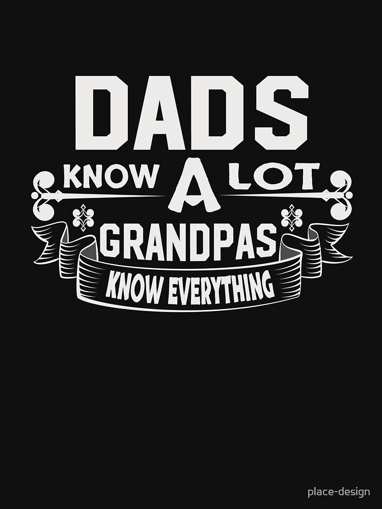DADS KNOW LOT GRANDPAS KNOW EVREYTHINGS T-Shirts, Hoodie, Sweatshirt