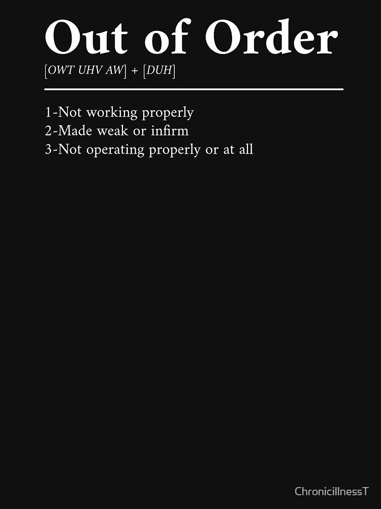 Out Of Order Definition T-Shirts or Hoodies : Funny I'm Broken Mental Illness Chronic Illness Autoimmune... (Image 3)