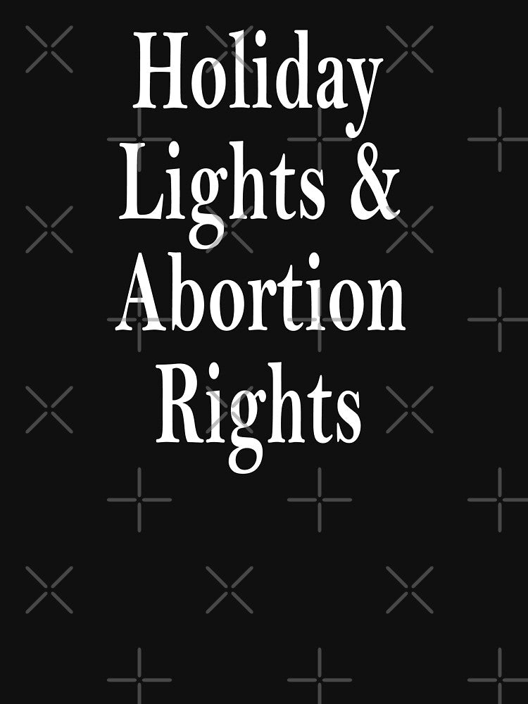 holiday lights and abortion rights by SheIsAQueen T-Shirts, Hoodie, Sweatshirt | BlankRebels.com (Image 3)