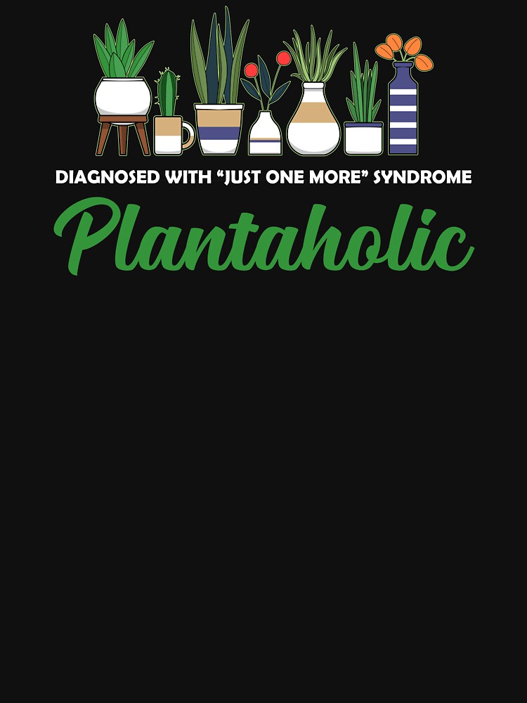 Funny One More Syndrome Plantaholic Gardening Plant Lovers product by jakehughes2015 T-Shirts, Hoodie, Sweatshirt (Image 3)