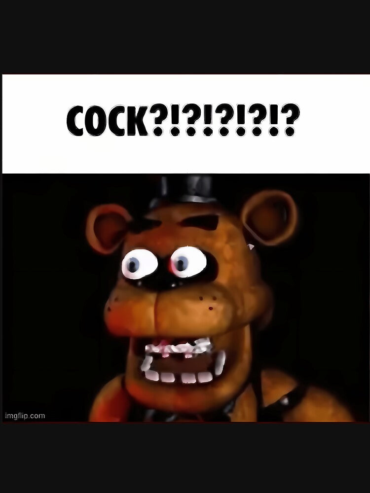 Fnaf Freddy Cock Meme by bllinkmolotu