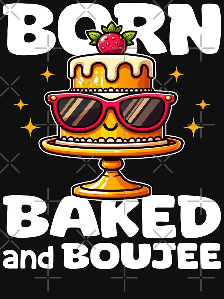 BORN BAKED AND BOUJEE - BIRTHDAY GIFT by KEF Custom T-Shirts, Hoodie, Sweatshirt | BlankRebels.com (Image 3)