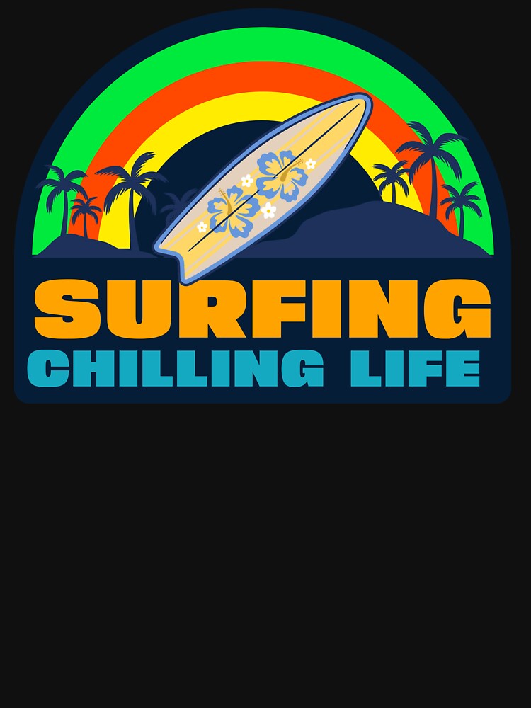 SURFING CHILLING LIFE by MJ96-PRO T-Shirts, Hoodie, Sweatshirt | BlankRebels.com (Image 3)