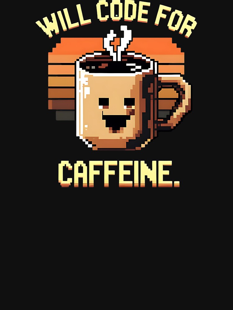 Will Code For Caffeine Coding Joke by DomTeesHaven T-Shirts, Hoodie, Sweatshirt | BlankRebels.com (Image 3)