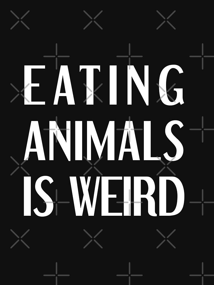 eating animals is weird funny vegan gift idea with vegan saying by ioema T-Shirts, Hoodie, Sweatshirt (Image 3)