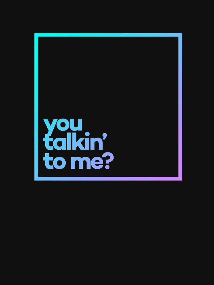 You talkin' to me? Minimal Color Typography by meeneemal T-Shirts, Hoodie, Sweatshirt | BlankRebels.com (Image 3)