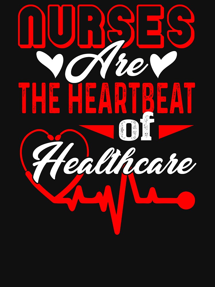Nurse - Nurses Are The Heartbeat of Healthcare by UnknownArtistt T-Shirts, Hoodie, Sweatshirt | BlankRebels.com (Image 3)