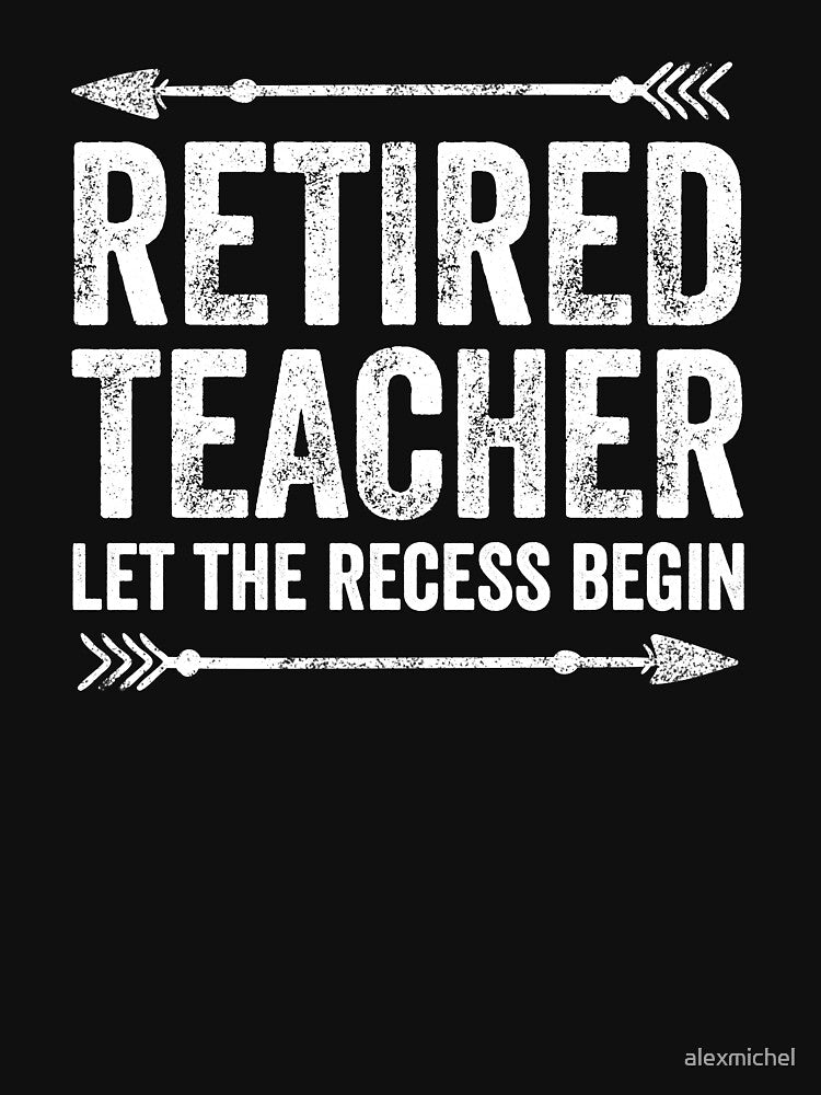 Retired teacher Let the recess begin - Funny Teacher by Captain Mood T-Shirts, Hoodie, Sweatshirt | BlankRebels.com (Image 3)