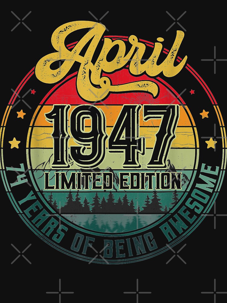 74th 74 Years Old Retro Born April 1947 T-Shirts, Hoodie, Sweatshirt