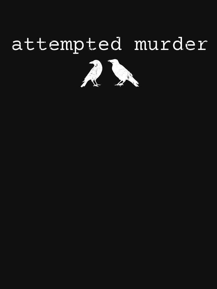 Attempted Murder T-Shirts, Hoodie, Sweatshirt