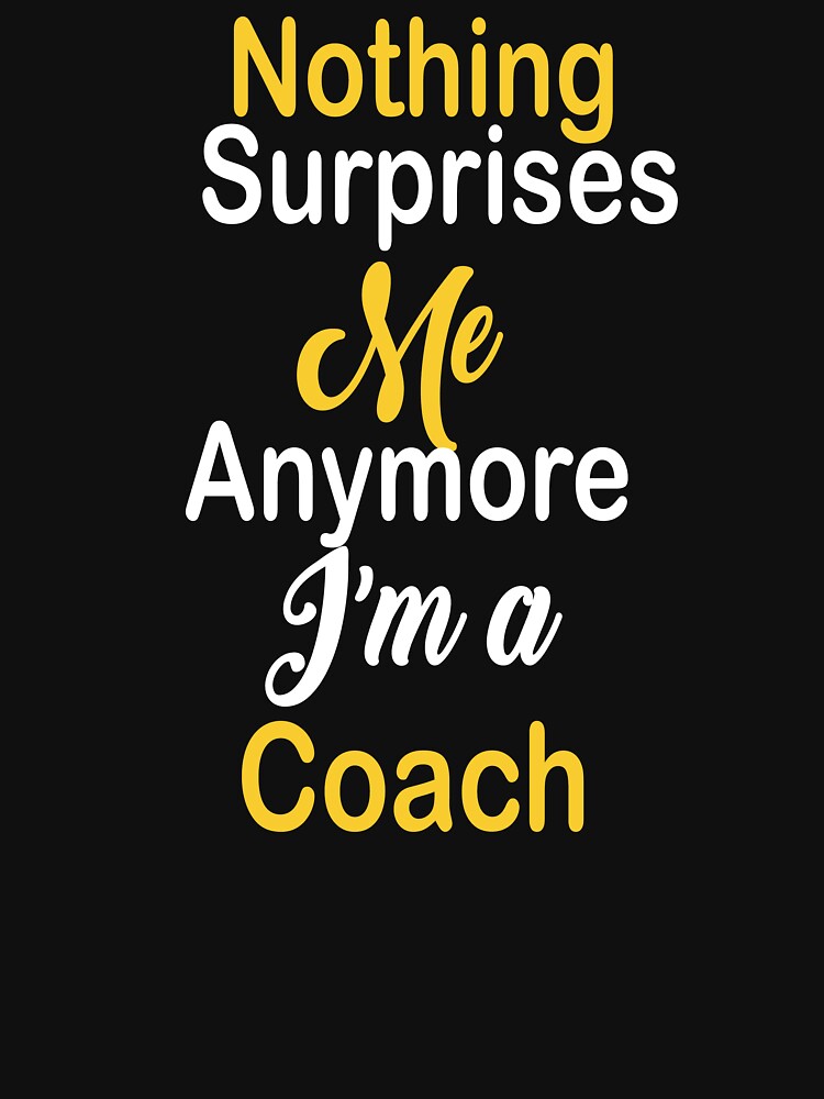 Nothing surprises me any more am a coach by kiondo