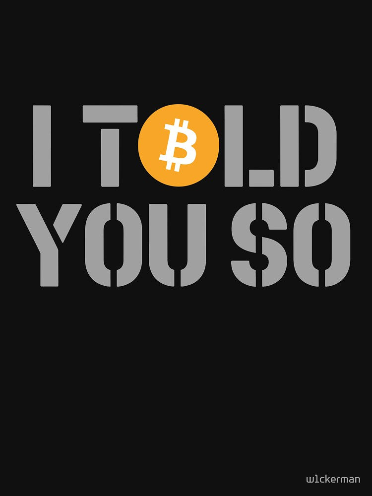 Bitcoin Told You So HODL Crypto Investor Financial Freedom Bull Market by w1ckerman T-Shirts, Hoodie, Sweatshirt (Image 3)