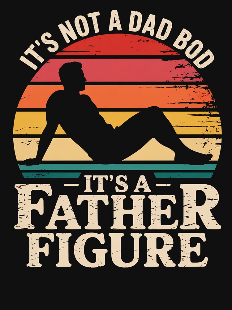 It'S Not A Dad Bod It'S A Father Figure Retro Fathers Day by StephenDDArt T-Shirts, Hoodie, Sweatshirt (Image 3)