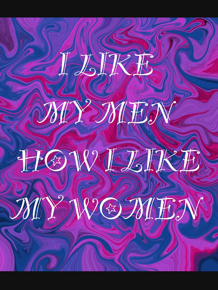 I like my men how I like my women (bisexual pride) by artist-wanna-be T-Shirts, Hoodie, Sweatshirt (Image 3)