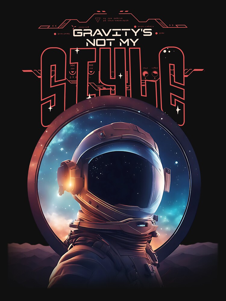 astronaut-"gravity's not my style" by Galactic-Paints T-Shirts, Hoodie, Sweatshirt | BlankRebels.com (Image 3)