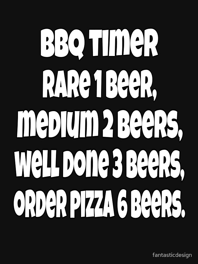 Funny Sarcastic Beer Drinkers BBQ TIMER Rare1 Beer, Medium 2 Beers. by fantasticdesign T-Shirts, Hoodie, Sweatshirt (Image 3)