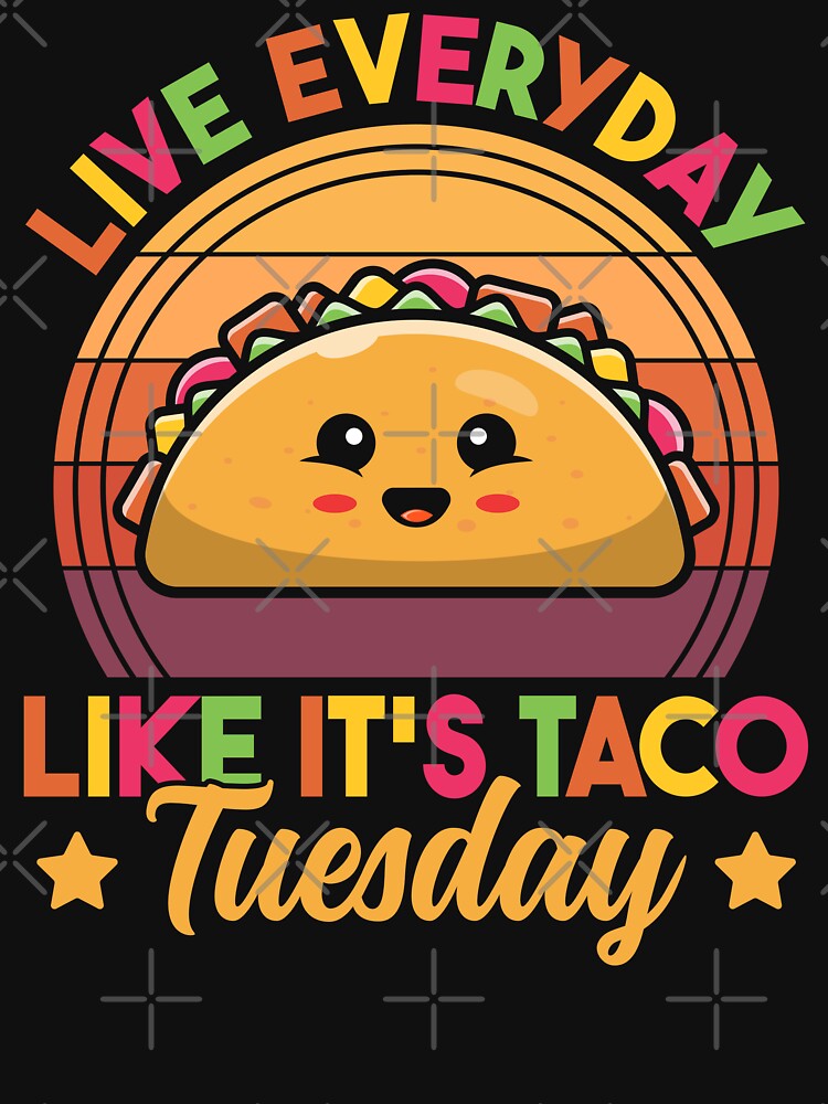 Live Everyday Like It's Taco Tuesday Retro Funny Taco Lover by MintedFresh T-Shirts, Hoodie, Sweatshirt (Image 3)