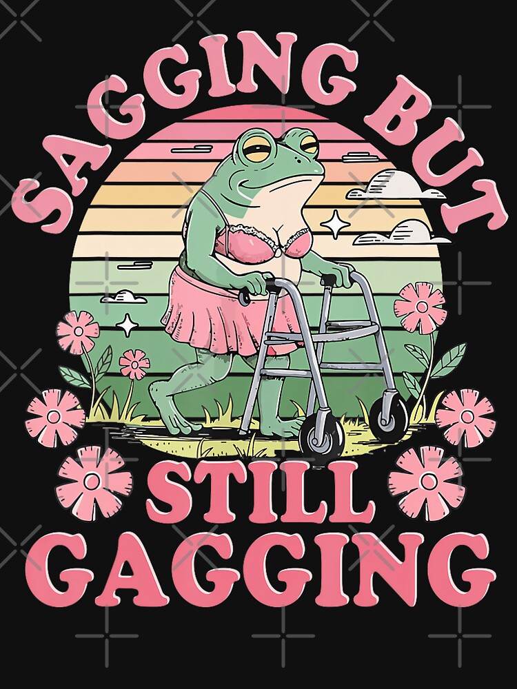 Sagging But Still Gagging Frog Vintage Meme by DreamyNature T-Shirts, Hoodie, Sweatshirt | BlankRebels.com (Image 3)