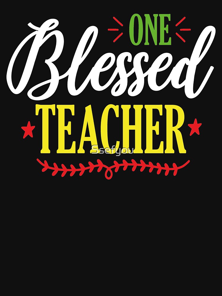 One Blessed Teacher by Ssefyou T-Shirts, Hoodie, Sweatshirt | BlankRebels.com (Image 3)