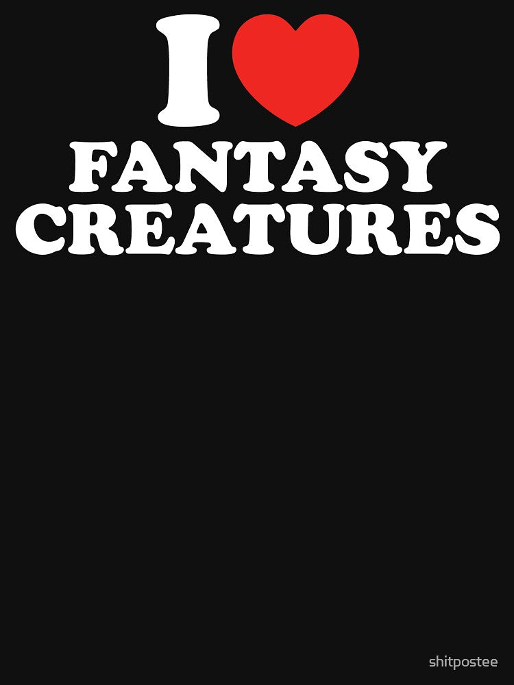 I Love Fantasy Creatures by shitpostee T-Shirts, Hoodie, Sweatshirt | BlankRebels.com (Image 3)