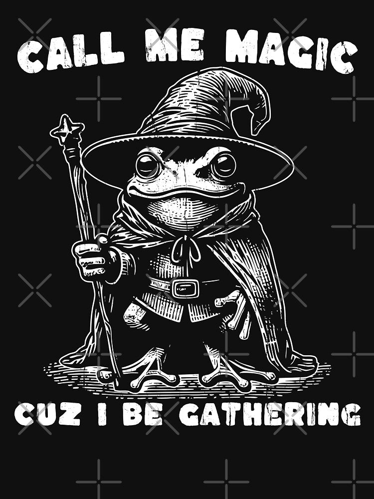 Call Me Magic Cuz I Be Gathering, Funny Wizard Frog Meme by Torionrad T-Shirts, Hoodie, Sweatshirt (Image 3)