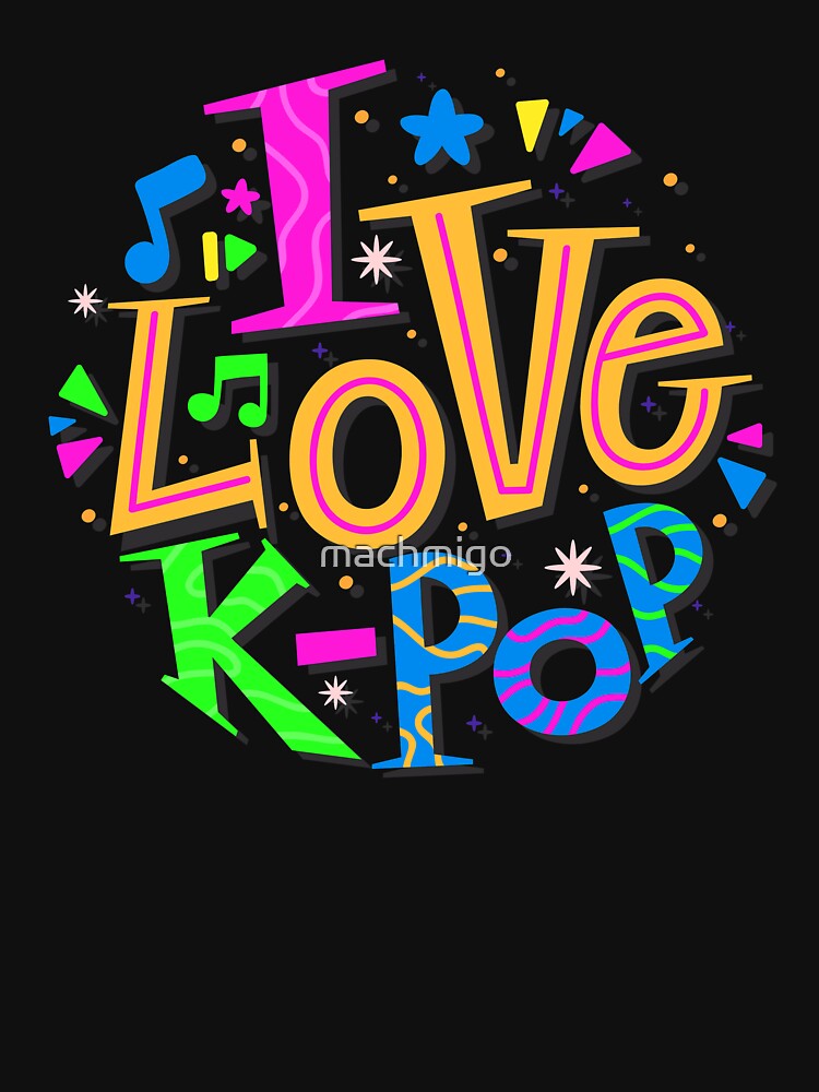 I Love K-Pop by machmigo T-Shirts, Hoodie, Sweatshirt | BlankRebels.com (Image 3)