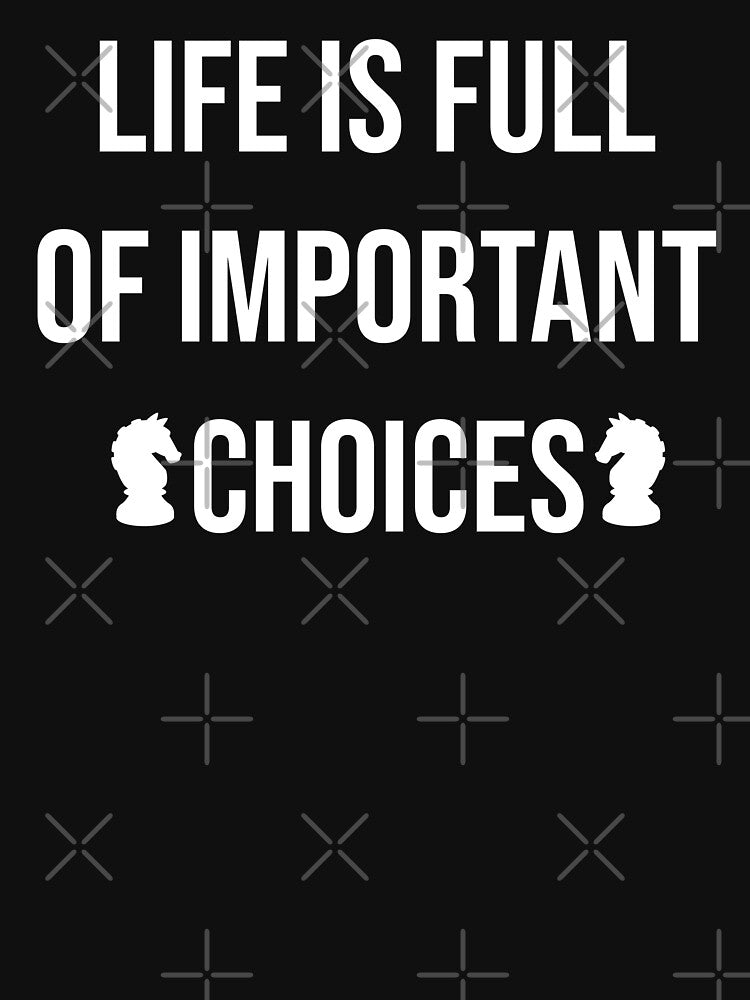Life is Full Of Important Choices Chess by ADAMYASS T-Shirts, Hoodie, Sweatshirt | BlankRebels.com (Image 3)