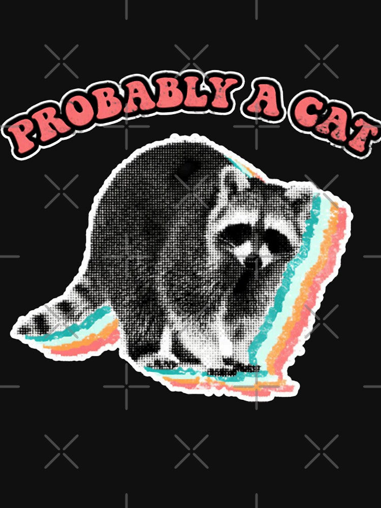Probably A Cat Raccoon Trash Panda by SAQUNA T-Shirts, Hoodie, Sweatshirt | BlankRebels.com (Image 3)