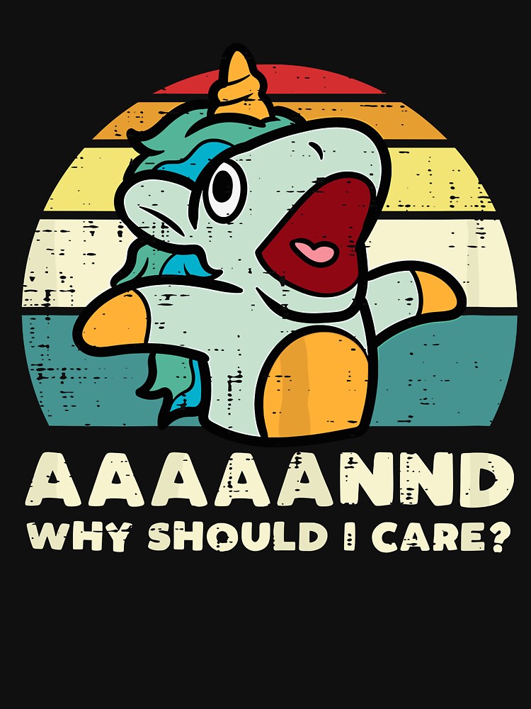 AAAAAND Why Should I Care Unicorn by Valascanza T-Shirts, Hoodie, Sweatshirt | BlankRebels.com (Image 3)
