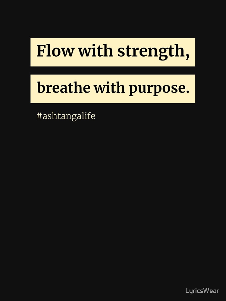 Flow with strength, breathe with purpose – Ashtanga life by LyricsWear T-Shirts, Hoodie, Sweatshirt (Image 3)