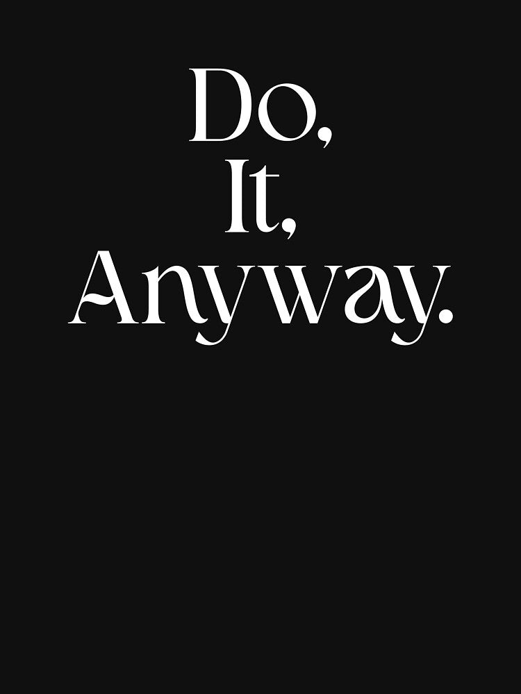 Do It Anyway – Minimal Motivation by EcoArtTees T-Shirts, Hoodie, Sweatshirt | BlankRebels.com (Image 3)