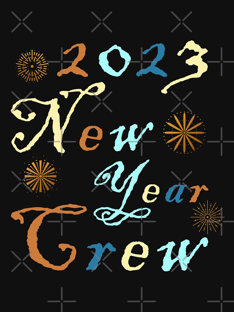 2023 New Year Crew by samer11 T-Shirts, Hoodie, Sweatshirt | BlankRebels.com (Image 3)