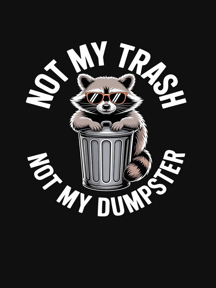 Not My Trash Not My Dumpster Raccoon by GasVille T-Shirts, Hoodie, Sweatshirt | BlankRebels.com (Image 3)