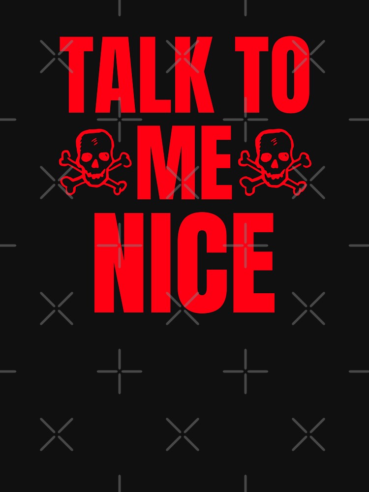 Funny Talk To Me Nice Skulls Classic Quote by Zuuag T-Shirts, Hoodie, Sweatshirt | BlankRebels.com (Image 3)
