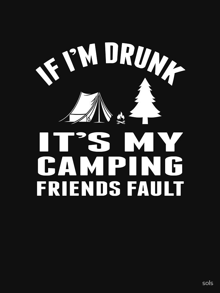 If I'M Drunk It's My Camping Friends Fault Gift- Funny Camping Shirt ,Camping Tees, Camp T shirt, Camping Shirt... (Image 3)