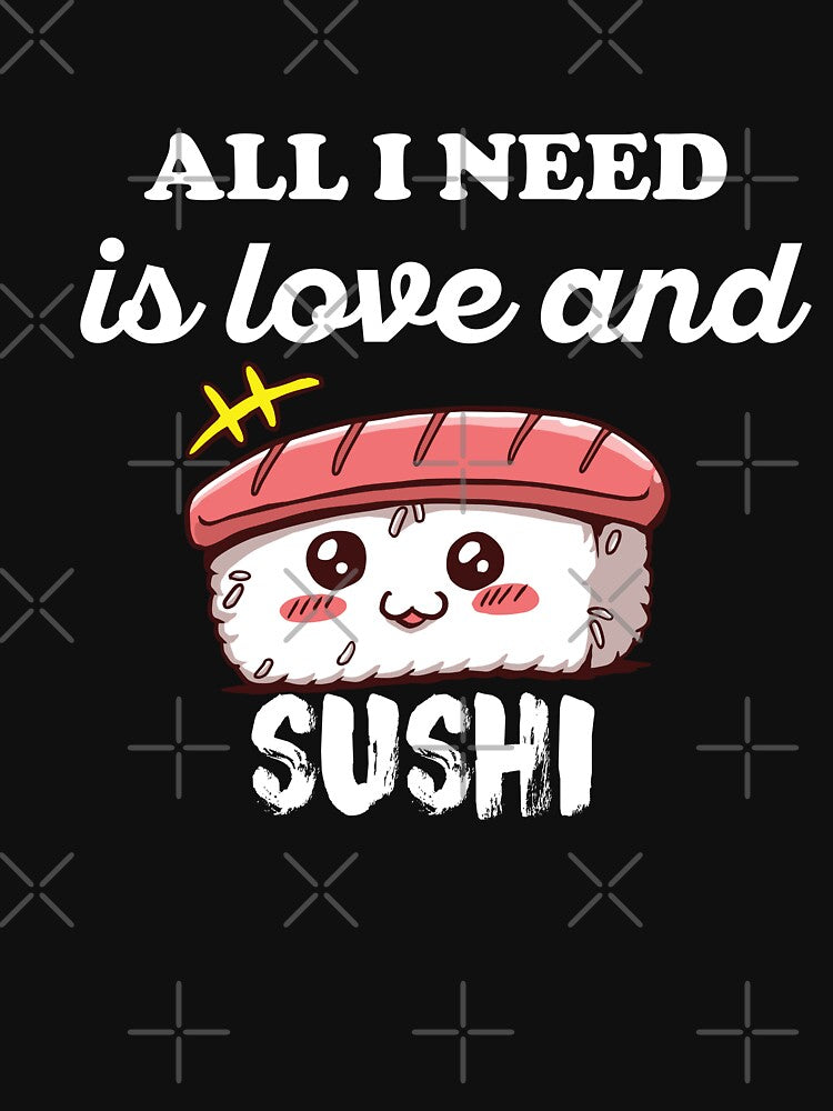 All I Need Is Love And Sushi funny kawaii sushi by donvector T-Shirts, Hoodie, Sweatshirt | BlankRebels.com (Image 3)