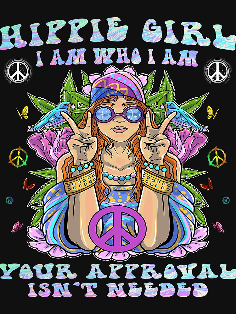 Hippie Girl I Am Who I Am Your Approval isn't needed t-shirts by beet-shirt