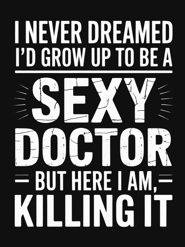 I Never Dreamed Sexy Doctor Medical Doctor by andreaswest T-Shirts, Hoodie, Sweatshirt | BlankRebels.com (Image 3)