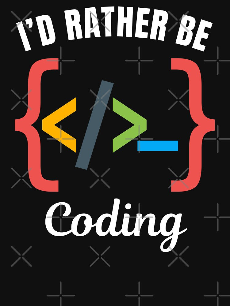I'd rather be coding, programming job lovers by NBSStore