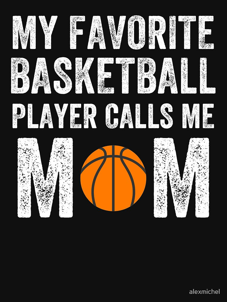 My favorite basketball player calls me mom - funny basketball by Captain Mood T-Shirts, Hoodie, Sweatshirt (Image 3)