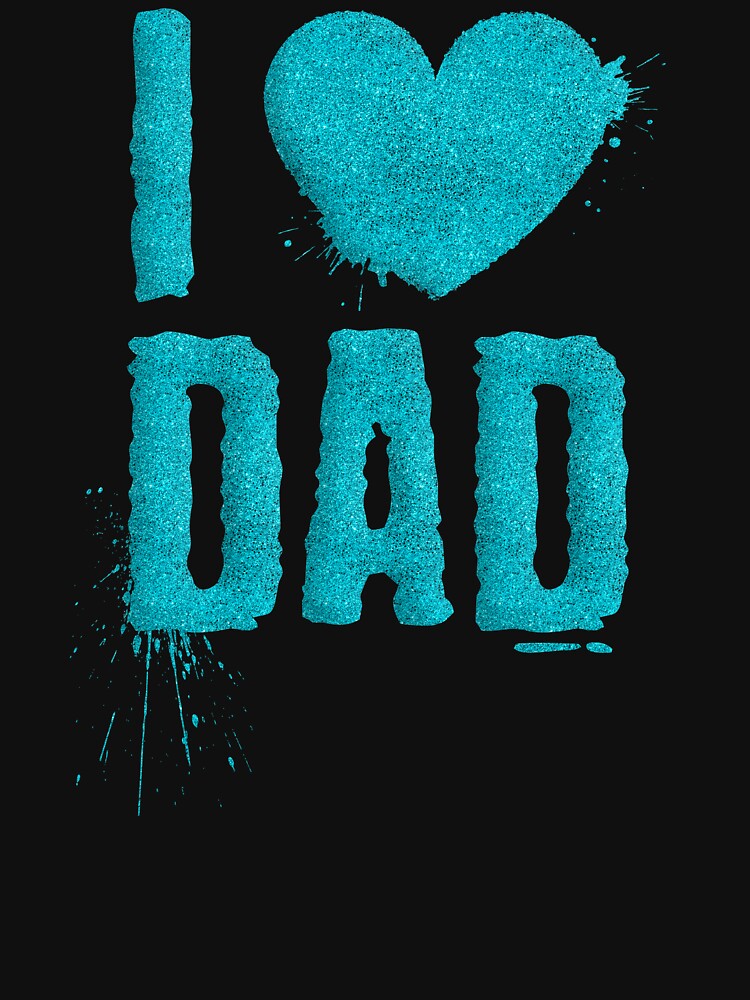 Teal Glitter I Love Heart Dad for Father's Day by Hommie9977 T-Shirts, Hoodie, Sweatshirt | BlankRebels.com (Image 3)