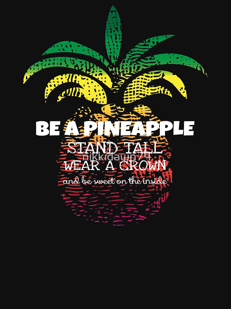 Be a Pineapple Stand Tall Wear a Crown Be Sweet design by nikkidawn74 T-Shirts, Hoodie, Sweatshirt (Image 3)