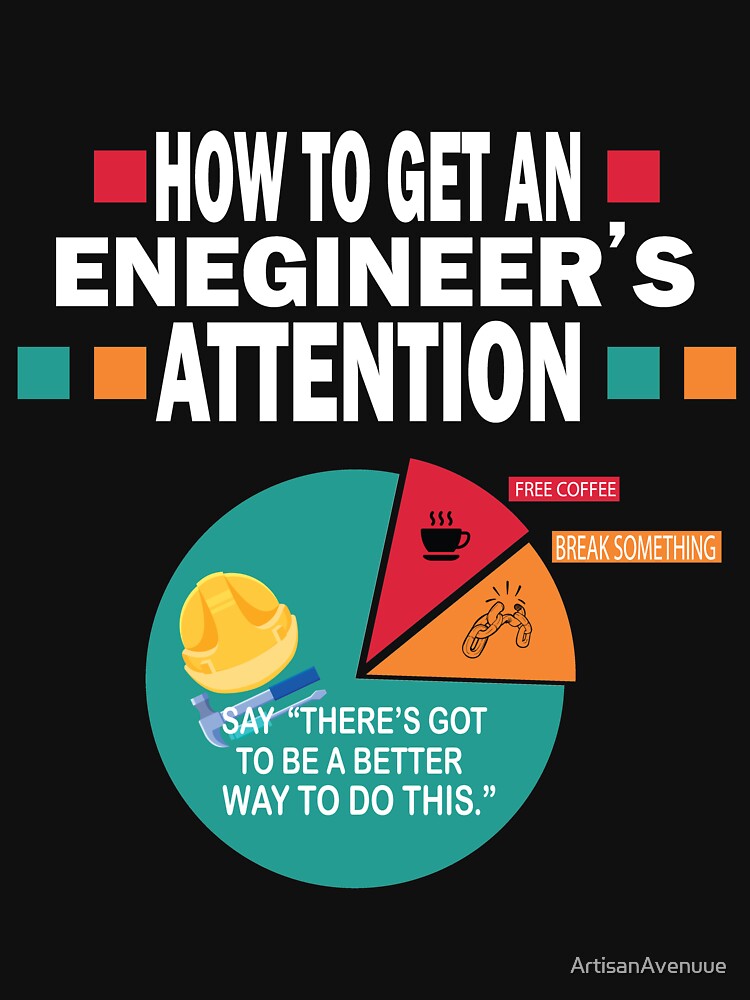 How To Get An Engineers Attention quote Funny Engineer by ArtisanAvenuue T-Shirts, Hoodie, Sweatshirt (Image 3)