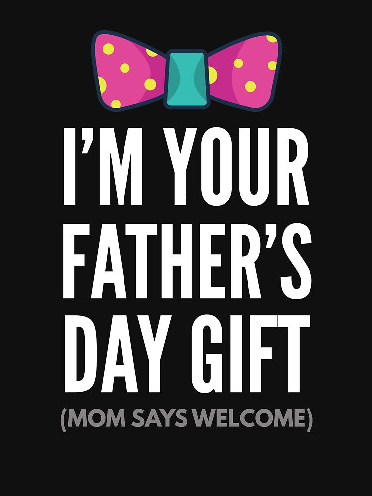 I'm Your Father's Day Gift Mom Says Welcome by DoggyStyles T-Shirts, Hoodie, Sweatshirt | BlankRebels.com (Image 3)