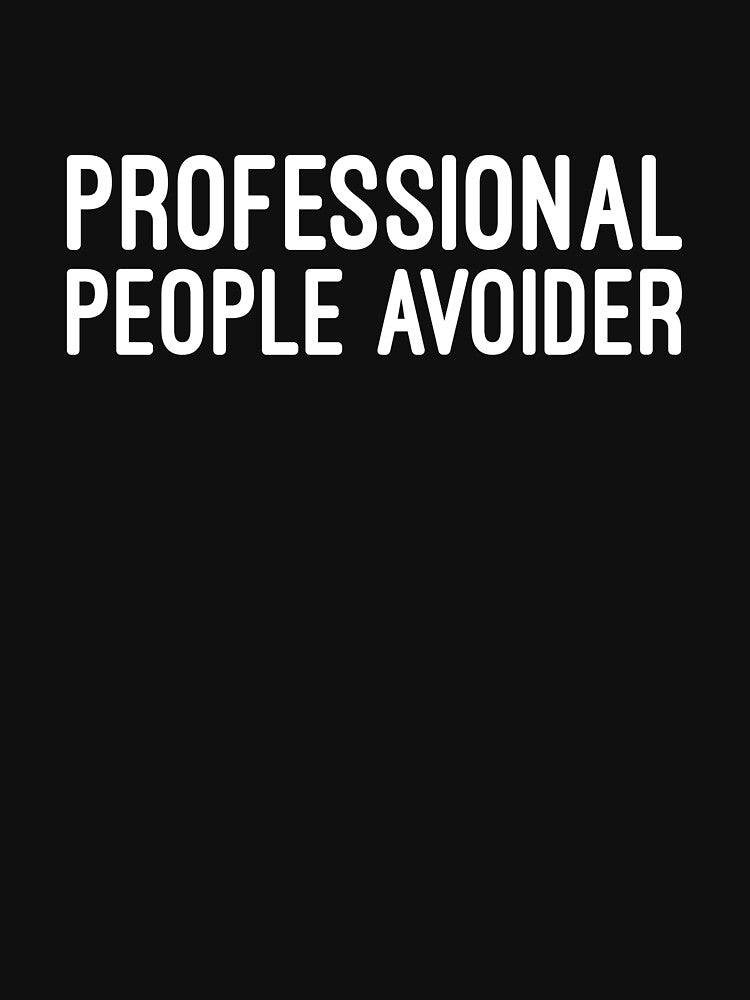 Professional People Avoider - Funny Anti-Social Introvert by chantastical T-Shirts, Hoodie, Sweatshirt (Image 3)
