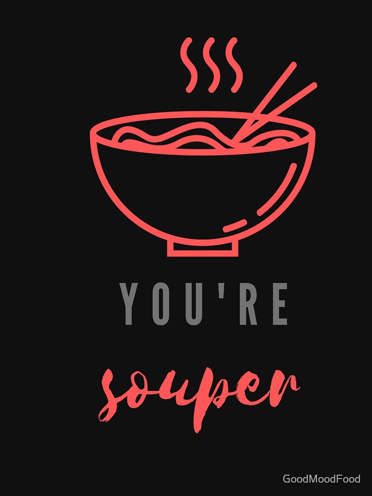 You're Souper, You're Super Pun by GoodMoodFood