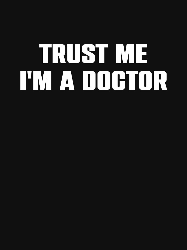 Trust Me I'm a Doctor - Funny Doctor Tee by heiricafury Hoodie, Sweatshirt | BlankRebels.com (Image 3)