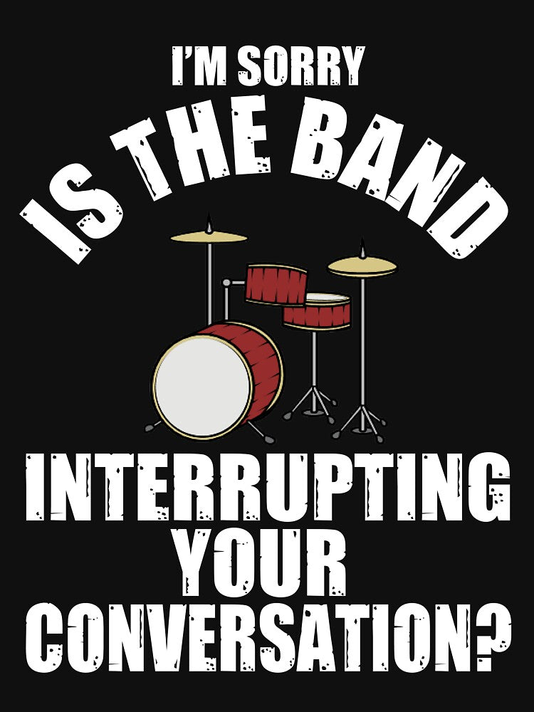 I'M SORRY IS THE BAND INTERRUPTING YOUR CONVERSATION? T-Shirt by bigerdan Hoodie, Sweatshirt | BlankRebels.com (Image 3)